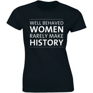 Well Behaved Women Rarely Make History Tee T-shirt